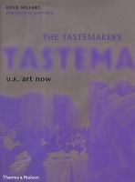 The tastemakers : U.K. art now /