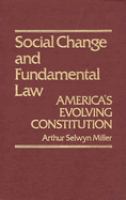 Social change and fundamental law : America's evolving Constitution /