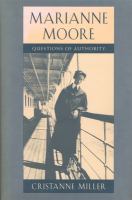 Marianne Moore : questions of authority /