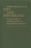 City and hinterland : a case study of urban growth and regional development /