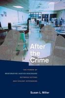 After the crime the power of restorative justice dialogues between victims and violent offenders /