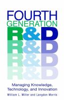4th generation R&D : managing knowledge, technology, and innovation /