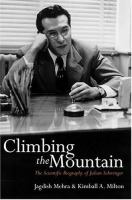 Climbing the mountain : the scientific biography of Julian Schwinger /