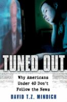 Tuned out : why Americans under 40 don't follow the news /