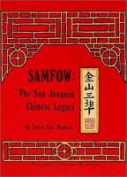 Samfow = Chin-shan San-pu : the San Joaquin Chinese legacy /