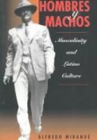 Hombres y machos : masculinity and Latino culture /