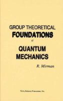 Group theoretical foundations of quantum mechanics /