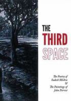 The third space : the poetry of Sudesh Mishra & the paintings of John Forrest /