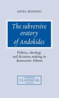 The subversive oratory of Andokides : politics, ideology, and decision-making in democratic Athens /