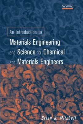 An introduction to materials engineering and science for chemical and materials engineers /