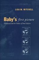 Baby's first picture : ultrasound and the politics of fetal subjects /
