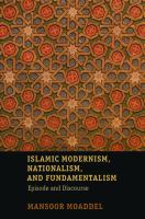 Islamic modernism, nationalism, and fundamentalism : episode and discourse /