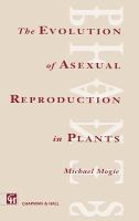 The evolution of asexual reproduction in plants /