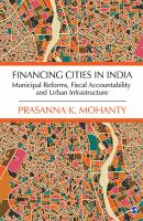 Financing Cities in India : Municipal Reforms, Fiscal Accountability and Urban Infrastructure.