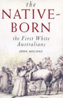 The native-born : the first white Australians /