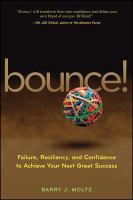 Bounce! failure, resiliency, and confidence to achieve your next great success /