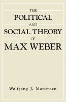 The political and social theory of Max Weber : collected essays /