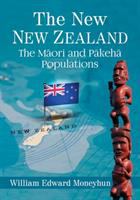 The new New Zealand : the Māori and Pākehā populations /