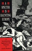 A specter is haunting Europe : a sociohistorical approach to the fantastic /