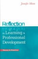 Reflection in learning & professional development : theory & practice /