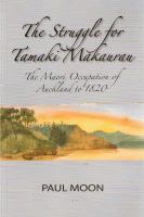 The struggle for Tāmaki Makaurau: the Māori occupation of Auckland to 1820 /