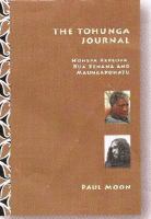 The tohunga journal : Hohepa Kereopa, Rua Kenana and Maungapohatu /