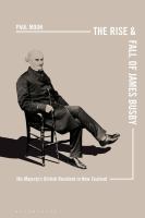 The rise and fall of James Busby : His Majesty's British Resident in New Zealand /