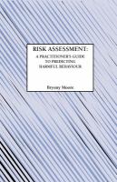 Risk assessment: a practitioner's guide to predicting harmful behaviour/