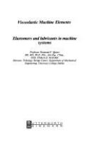 Viscoelastic machine elements : elastomers and lubricants in machine systems /
