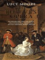 The thieves' opera : the remarkable lives of Jonathan Wild, thief-taker, and Jack Sheppard, house-breaker /