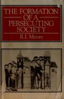 The formation of a persecuting society : power and deviance in Western Europe, 950-1250 /