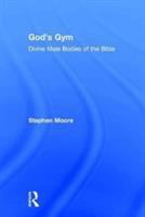 God's gym : divine male bodies of the Bible /