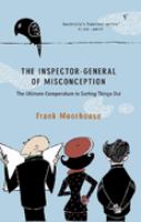 The Inspector-General of Misconception : the ultimate compendium to sorting things out /