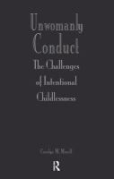 Unwomanly conduct : the challenges of intentional childlessness /