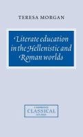 Literate education in the Hellenistic and Roman worlds /