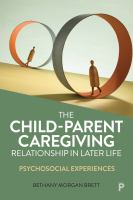 The Child-Parent Caregiving Relationship in Later Life : Psychosocial Experiences /