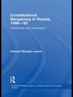 Constitutional bargaining in Russia, 1990-93 institutions and uncertainty /