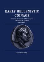 Early Hellenistic coinage : from the accession of Alexander to the Peace of Apamea (336-188 B.C.) /