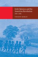 Irish opinion and the American Revolution, 1760-1783 /