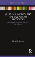 Museums, infinity and the culture of protocols : ethnographic collections and source communities /