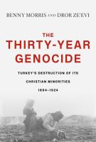 The thirty-year genocide : Turkey's destruction of its Christian minorities, 1894-1924 /