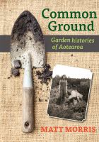 Common ground : garden histories of Aotearoa /