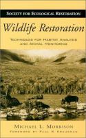 Wildlife restoration : techniques for habitat analysis and animal monitoring /