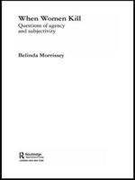 When women kill : questions of agency and subjectivity /