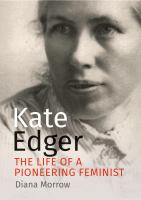Kate Edger : the life of a pioneering feminist /