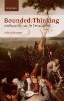 Bounded thinking : intellectual virtues for limited agents /