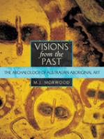 Visions from the past : the archaeology of Australian Aboriginal art /