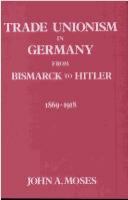 Trade unionism in Germany from Bismarck to Hitler, 1869-1933 /