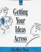Getting your ideas across : a handbook to improve your listening, speaking, writing and meeting skills /