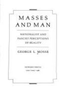 Masses and man : nationalist and Fascist perceptions of reality /